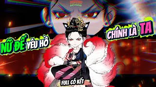 (Full) NỮ ĐẾ YÊU HỒ Chính Là Ta  | ChipChip Review