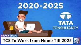 TCS To Work from Home Till 2025
