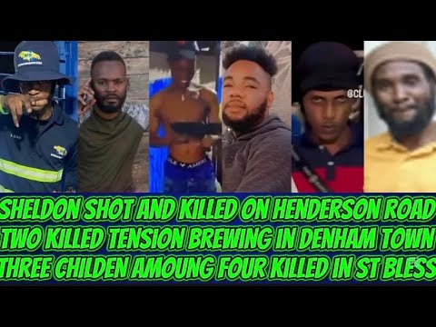 Sheldon Shot & Killed On Henderson Road + Four Killed in St Elizabeth & Tension Brewing Denham Town 