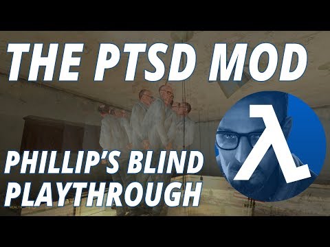 Half-Life 2: The PTSD Mod ► Phillip's Blind Playthrough with Observational Commentary