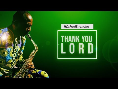 THANK YOU LORD - Dr Paul Enenche