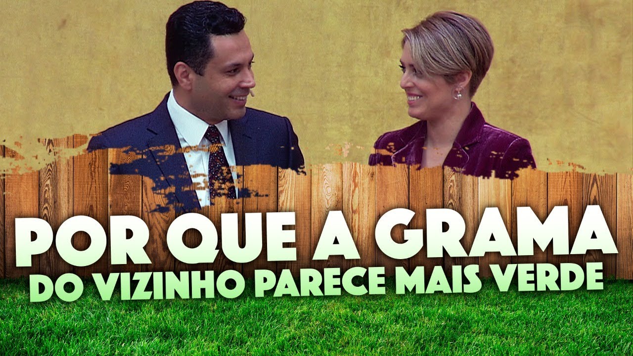CASAIS, ALERTA: Por que a grama do vizinho parece mais verde
