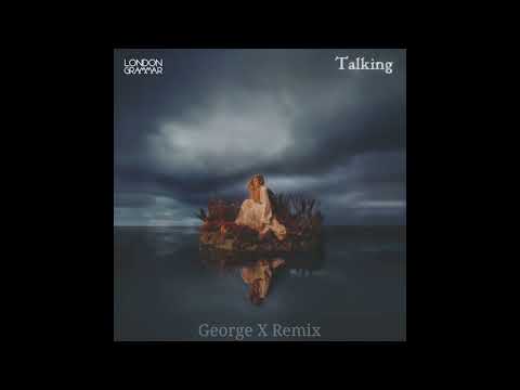 London Grammar   Talking (George X Remix)