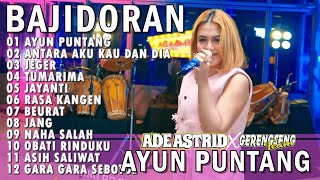 Download lagu AYUN PUNTANG ANTARA AKU KAU DAN DIA | ADE ASTRID X GERENGSENG TEAM AND FRIEND FULL ALBUM  BAJIDOR mp3