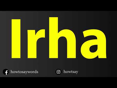 How To Pronounce Irha