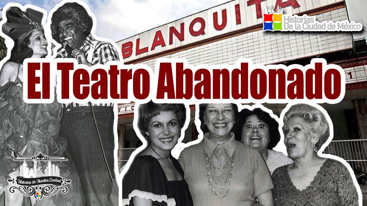 El Abandonado TEATRO BLANQUITA