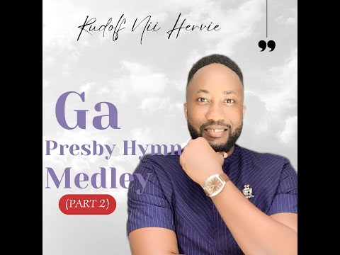 GA MEDLEY 2 - PRESBY HYMNS Worship - RUDOLF NII HERVIE