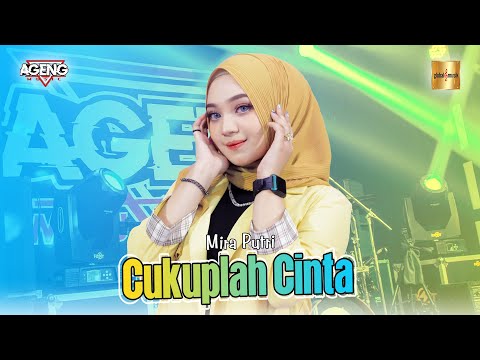 Mira Putri ft Ageng Music - Cukuplah Cinta (Official Live Music)