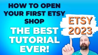 How To Open Your Etsy Shop In 2023 For Beginners - The #1 Etsy Tutorial Video