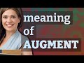Augment | meaning of Augment