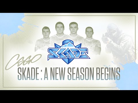 SKADE : A New Season Begins | CS:GO | Esports
