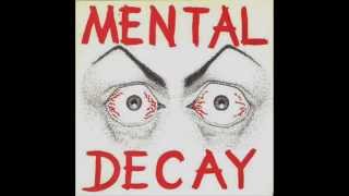 Mental Decay - Run &amp; Hide+ I&#39;ve Had Enough
