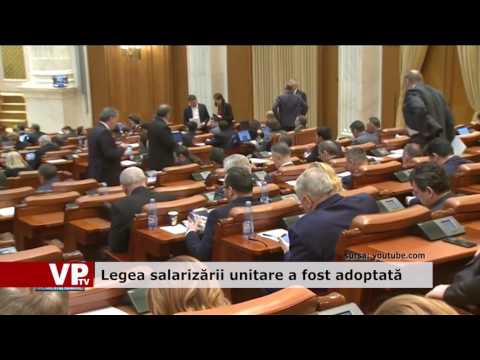 Legea salarizarii unitare a fost adoptată