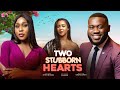 TWO STUBBORN HEARTS Nigerian Movies 2026 Latest Full Movies