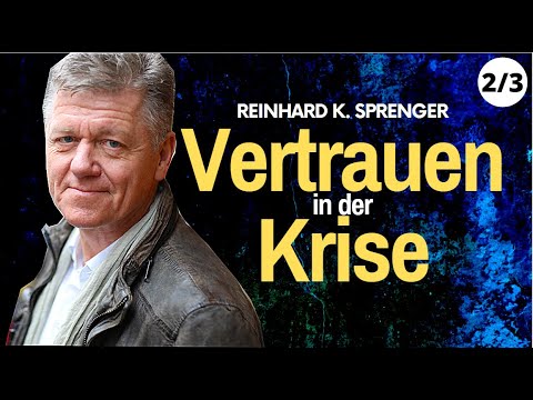 Trust in a Crisis | Leadership in a Crisis | Dr. Reinhard K. Sprenger 2/3