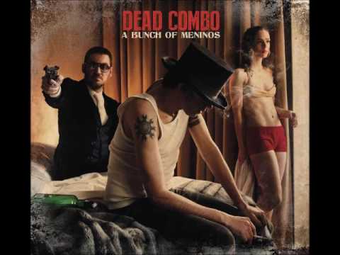 Dead Combo - A Bunch of Meninos (Full Album)