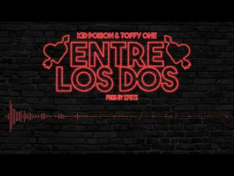 Poison Kid - Entre Los Dos. ft Toffy One "T-1" (Prod.KPBTS)