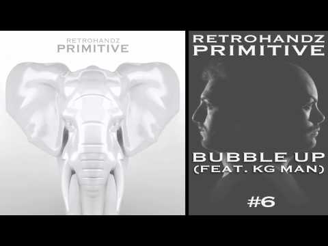 Retrohandz - Bubble Up (feat. Kg Man) (Primitive #6)