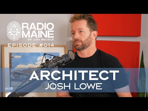 Radio Maine: You Are the Architect of Your Life: A Conversation with Josh Lowe About Conscious Life Design