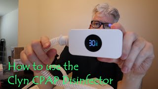How to use the Clyn CPAP Disinfector