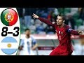 Portugal vs Argentina 8-3 - All Goals & Highlights Résumé & Goles ( Last Matches ) HD