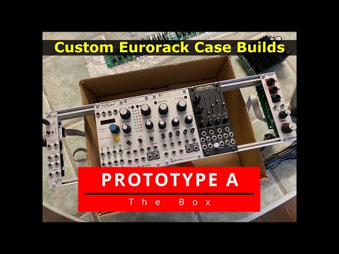 Custom Eurorack Case Builds  (Part 1) - Prototype A