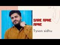 Tyson Sidhu Sare Apne Apne Lagde Ne Ll Tyson Sidhu All Songs Ll Tyson Sidhu Apne Apne Song
