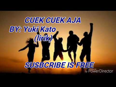 Cuek Cuek Aja ~ Yuki Kato (lyric)