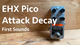 Video thumbnail for EHX Pico Attack Decay - First Sounds by Ambient Exploration