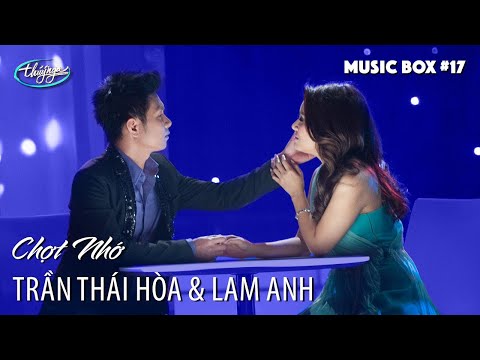 Lam Anh & Trần Thái Hòa | LK Chợt Nhớ | Music Box #17