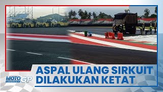 Pengaspalan Ulang Sirkuit Mandalika Dilakukan secara Ketat, Diawasi oleh Konsultan dari Luar Negeri