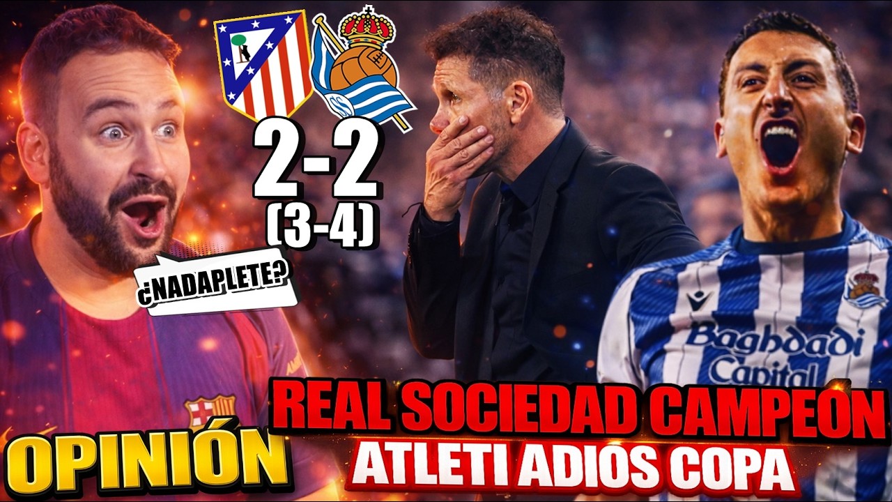 🏆La REAL SOCIEDAD CAMPEONA de COPA tras GANAR al ATLÉTICO que VUELVE a PERDER una FINAL ¿NADAPLETE?