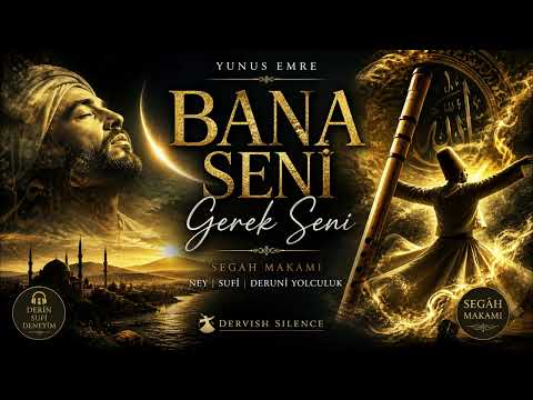 BANA SENİ GEREK SENİ | Segâh Makamı İlahi Derin Sufi Müzik #sufiilahi  #ney #tasavvuf #islamicmusic