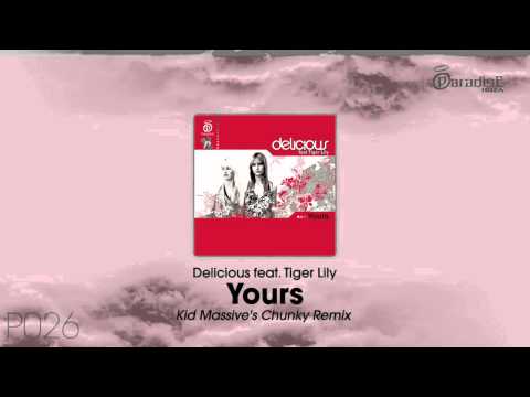 Delicious feat. Tiger Lily - Yours (Kid Massive's Chunky Remix)