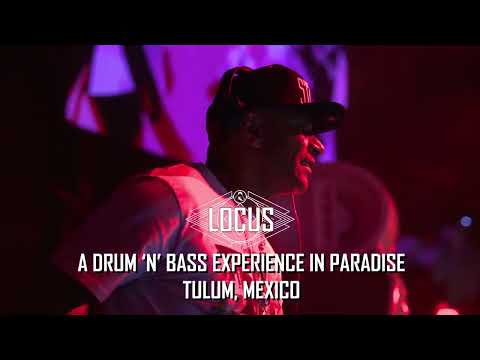 LOCUS Tulum 2023 - 4 Days of DnB in Paradise