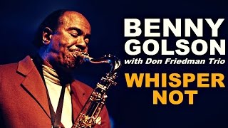 Benny Golson with Don Friedman Trio - Whisper Not