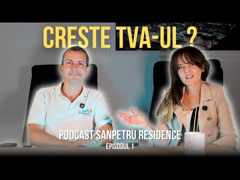 Creste TVA-ul ??  Podcast Sanpetru Residence, EP.1