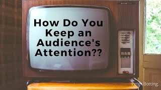 How do you keep an audience's attention?