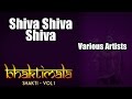Shiva Shiva Shiva - Various Artists (Album: Bhaktimala - Shiva Vol 1)