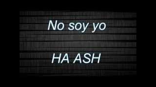HA ASH - No soy yo (letra)