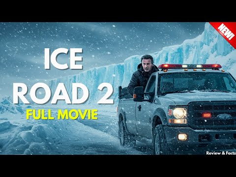 ICE ROAD 2: Vengeance (2025) | Full Movie | Liam Neeson&rsquo;s Cold-Blooded Comeback | Review & Facts
