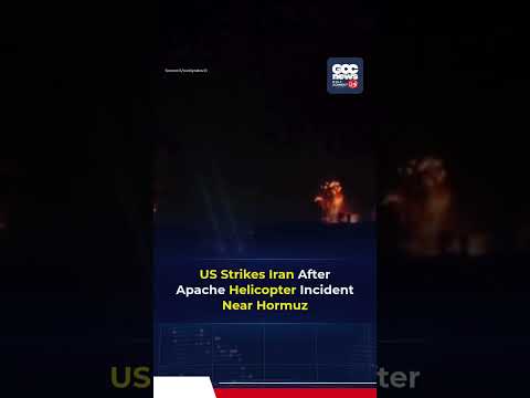 US Launches New Strikes On Iran After Apache Helicopter Downed In Strait Of Hormuz