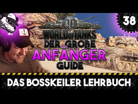 Der große World of Tanks Anfänger Guide #38 "Das Bosskeiler Lehrbuch"