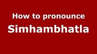 How to pronounce Simhambhatla