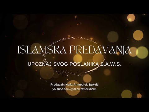 5.dio Upoznaj svog Poslanika - hafiz. Ahmed-ef. Bukvić