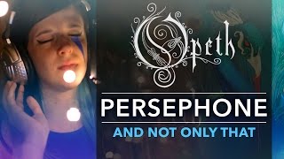 Persephone - Opeth (Female vocals Acoustic cover + Blue surprise!)