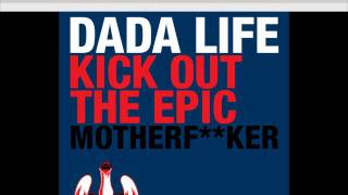Dada Life - Kick Out The Epic Motherf**ker (Original Mix) FULL