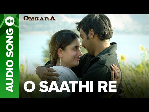 O Saathi Re - Full Audio Song | Omkara | Kareena Kapoor & Ajay Devgn