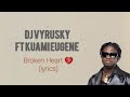 DJ Vyrusky Broken Heart Ft Kuami Eugene Lyrics