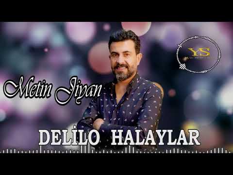 Metin jiyan....delilo halay .2021  çıktı